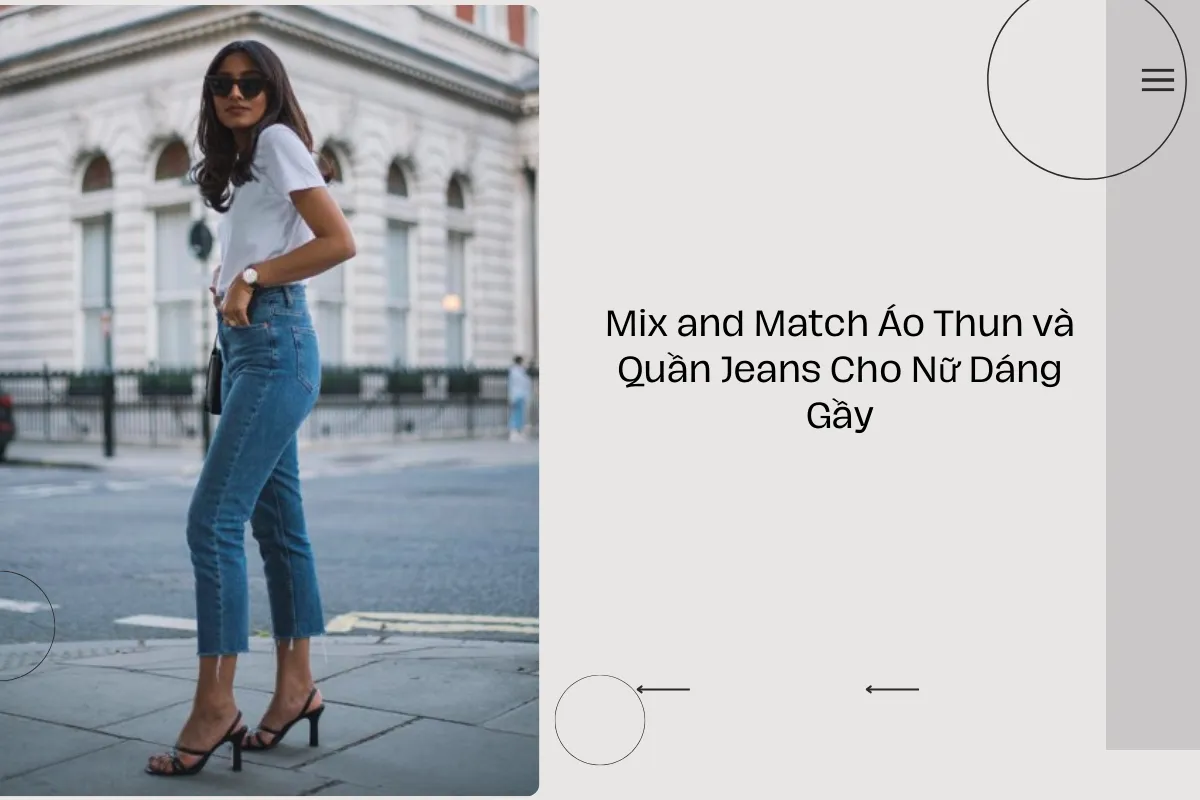 Mix and Match Áo Thun và Quần Jeans Cho Nữ Dáng Gầy.